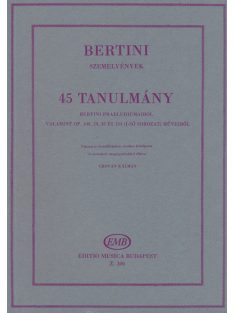   Bertini: 45 tanulmány Bertini Praeludiumaiból valamint op.100,29,32 és 134 (első sorozat) műveiből